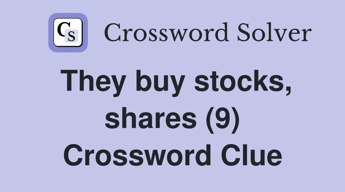 They buy stocks, shares (9) Crossword Clue