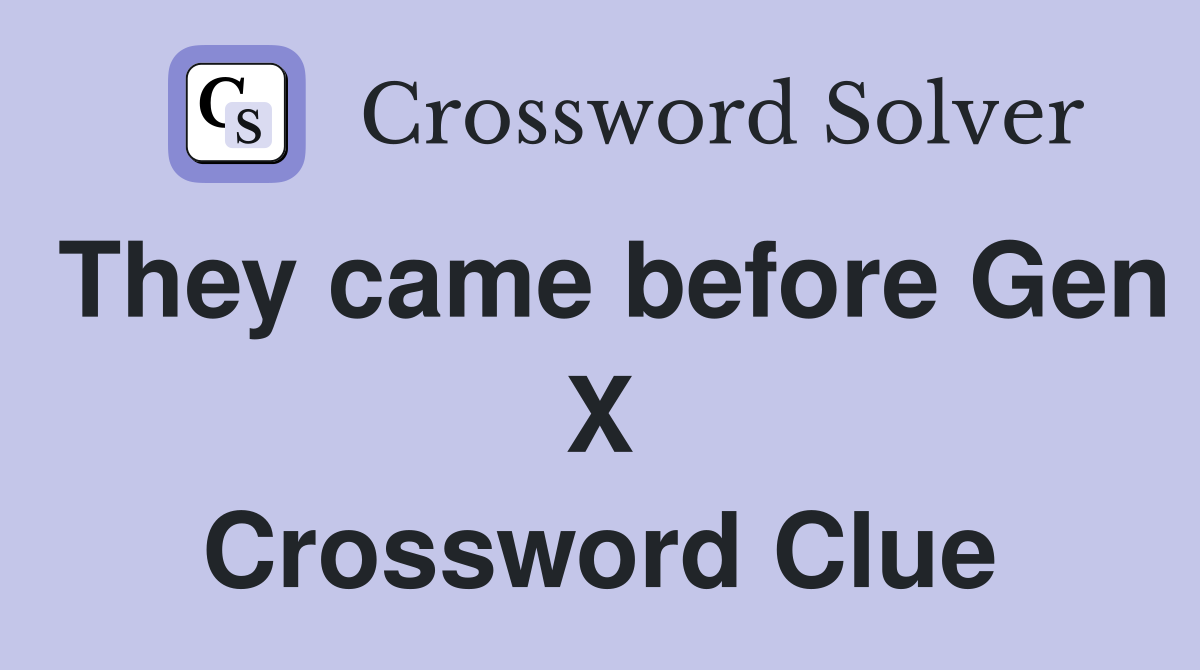 They came before Gen X Crossword Clue