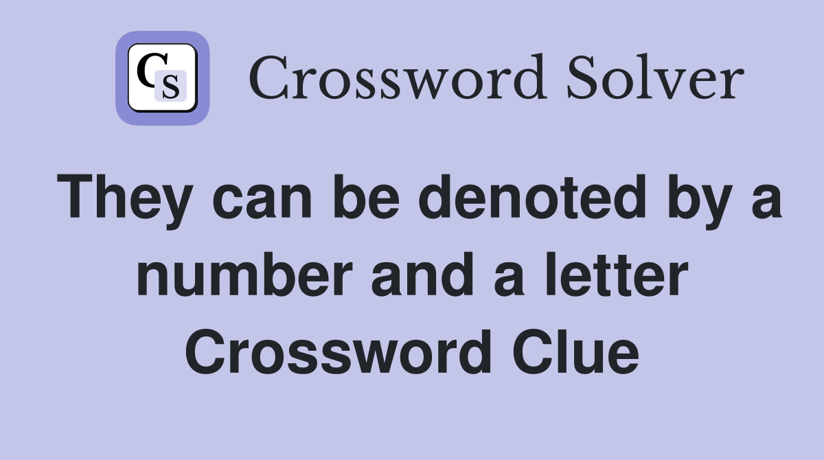 They can be denoted by a number and a letter Crossword Clue