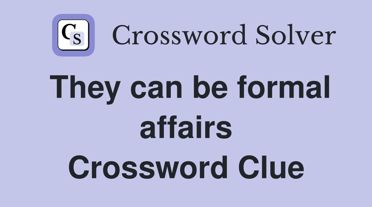 They can be formal affairs Crossword Clue