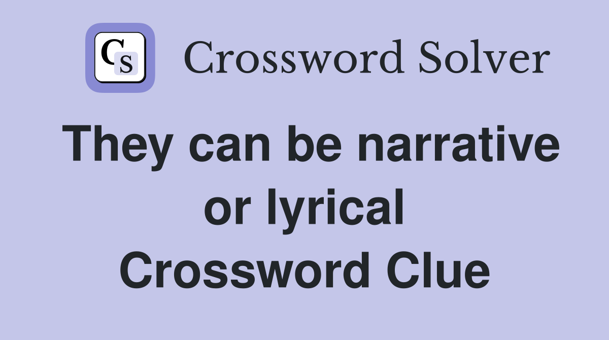 They can be narrative or lyrical Crossword Clue