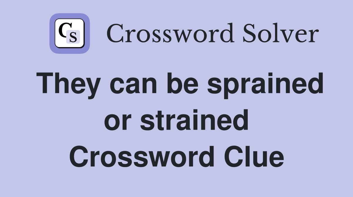 They can be sprained or strained Crossword Clue