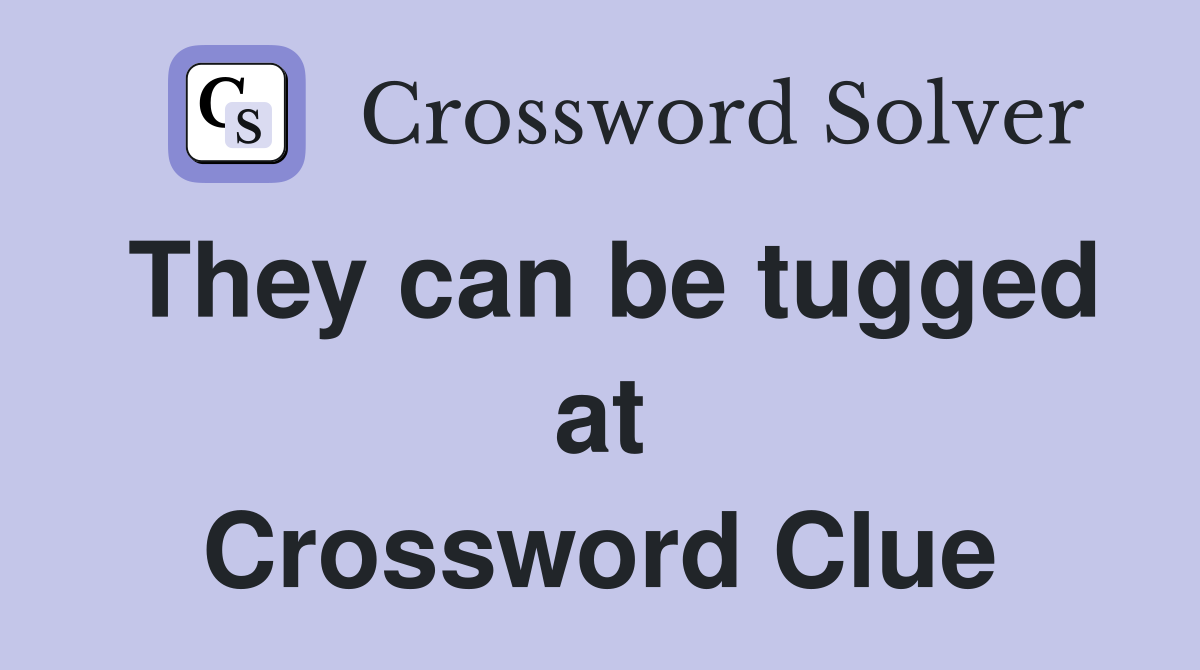 They can be tugged at Crossword Clue