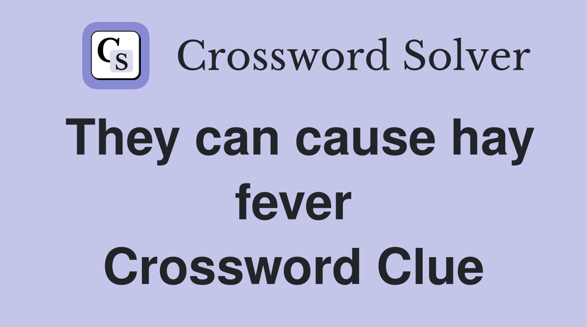 They can cause hay fever Crossword Clue