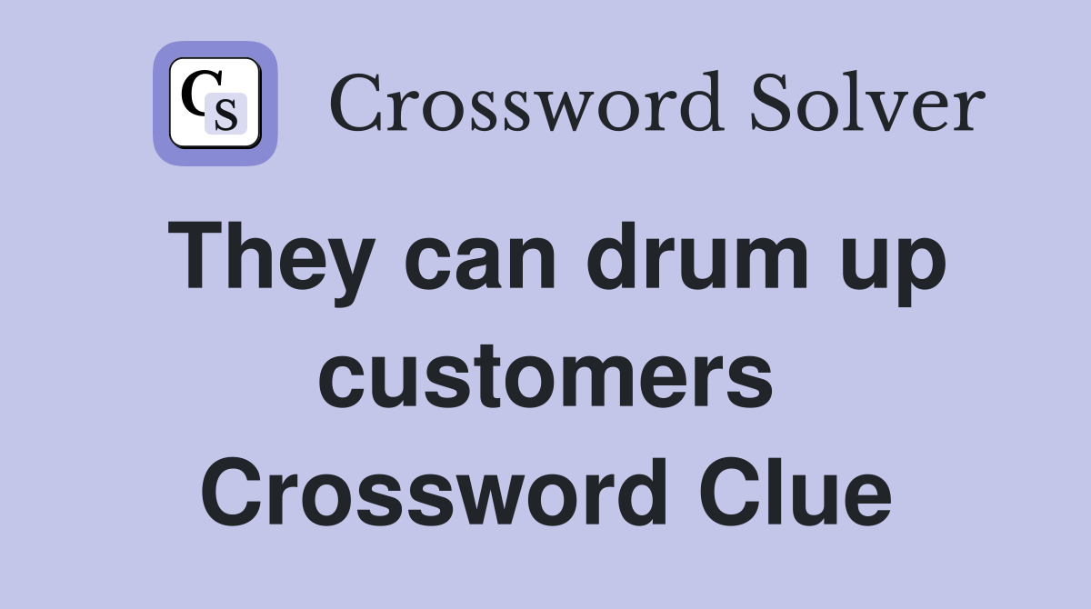 They can drum up customers Crossword Clue