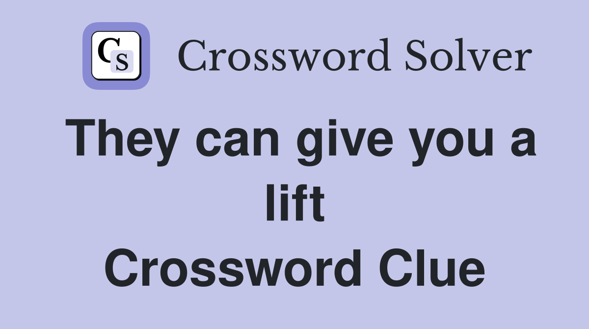They can give you a lift Crossword Clue