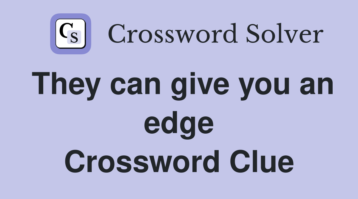 They can give you an edge Crossword Clue