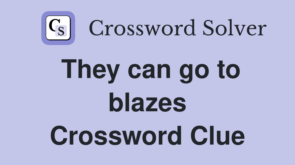 They can go to blazes Crossword Clue