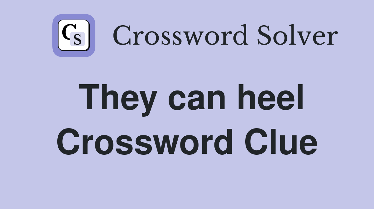 They can heel Crossword Clue