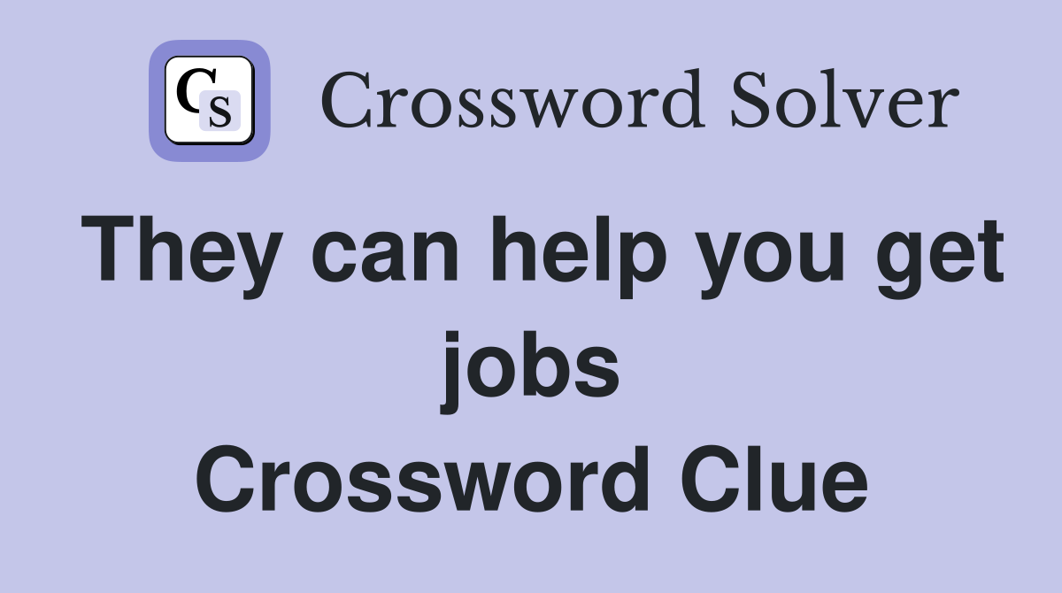 They can help you get jobs Crossword Clue