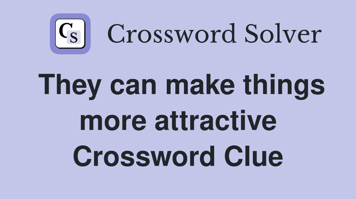 They can make things more attractive Crossword Clue