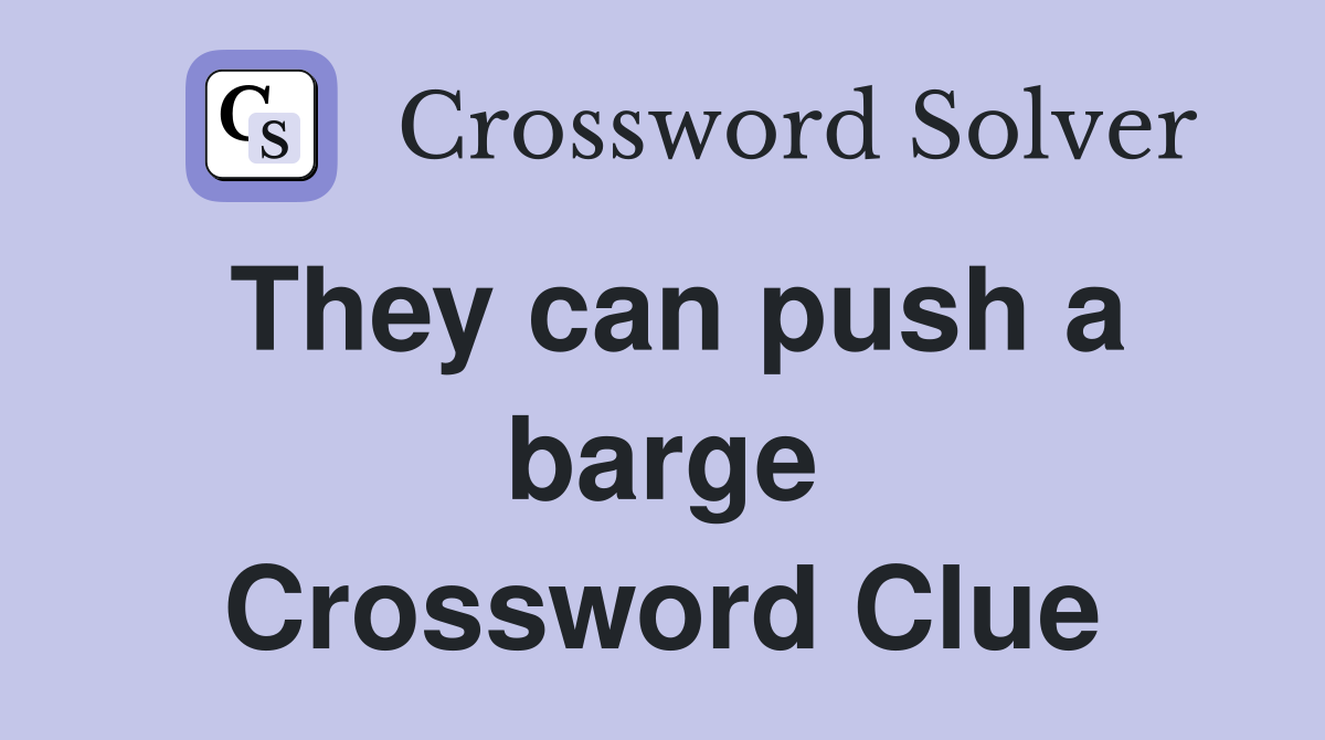 They can push a barge Crossword Clue