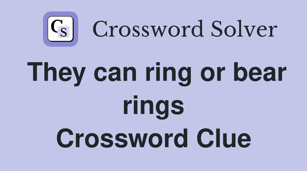 They can ring or bear rings Crossword Clue