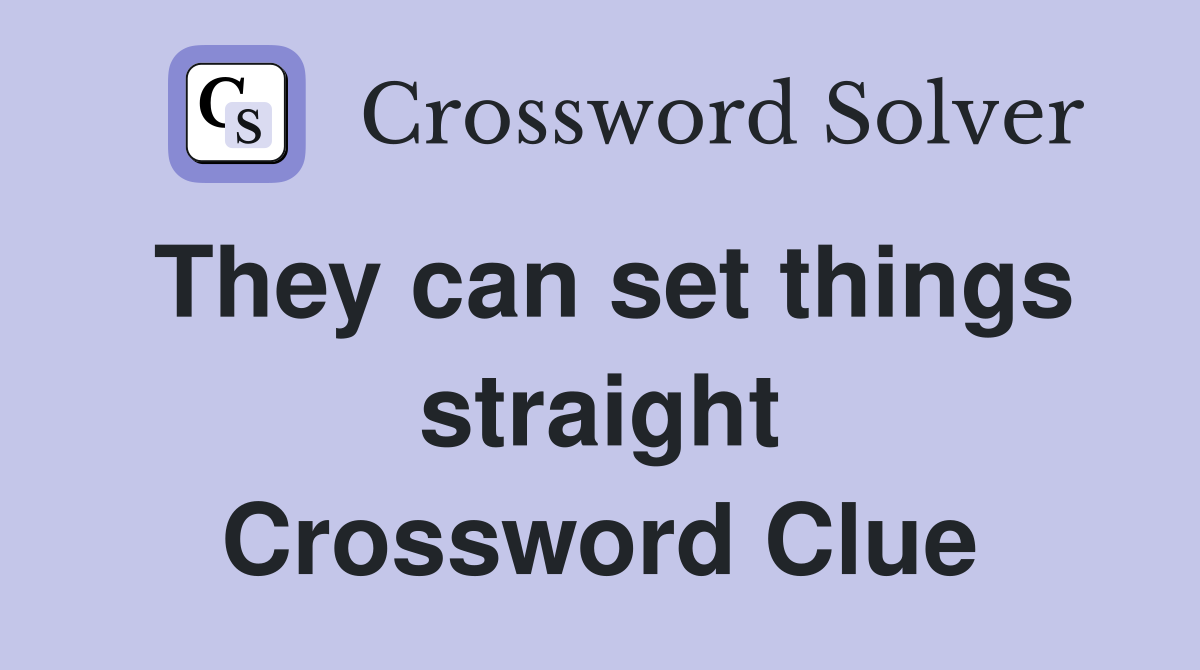 They can set things straight Crossword Clue