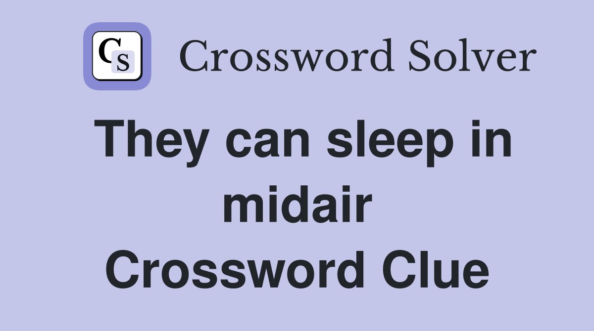 They can sleep in midair Crossword Clue