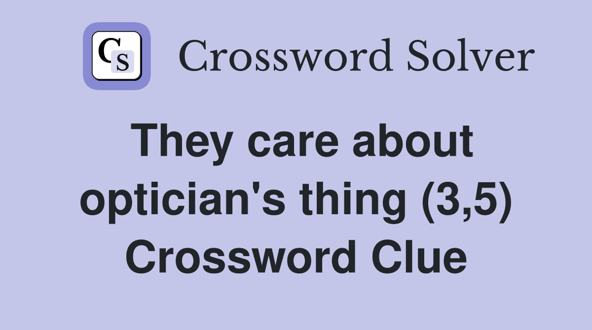 They care about optician's thing (3,5) Crossword Clue