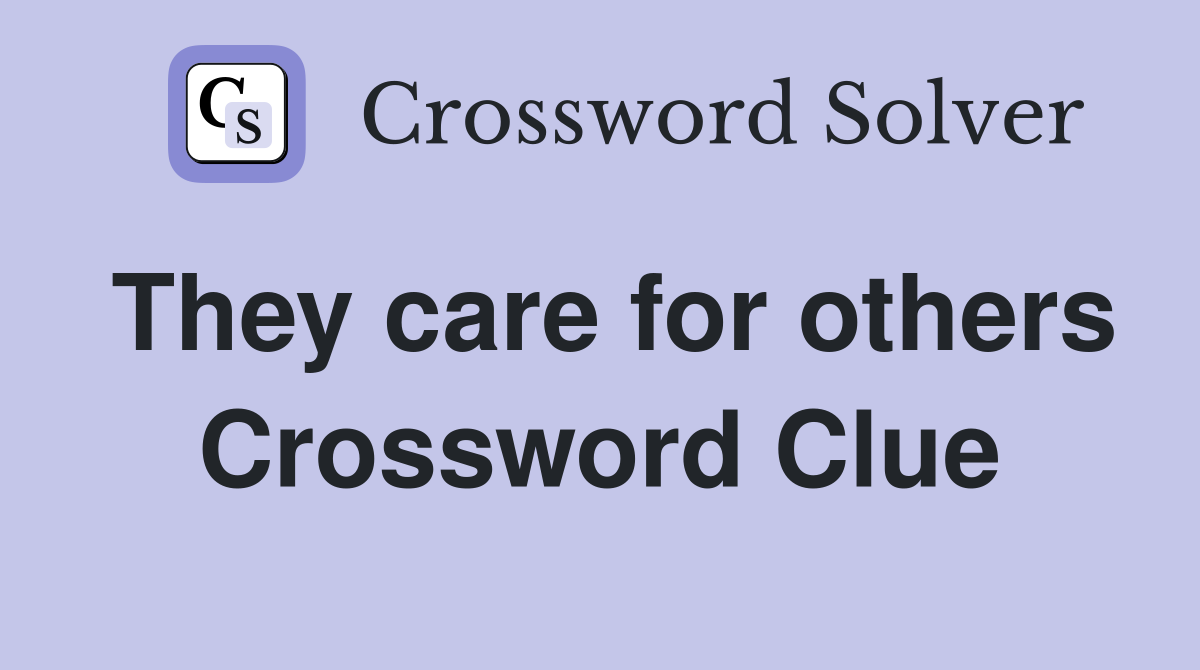 They care for others Crossword Clue