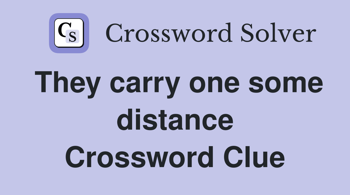 They carry one some distance Crossword Clue