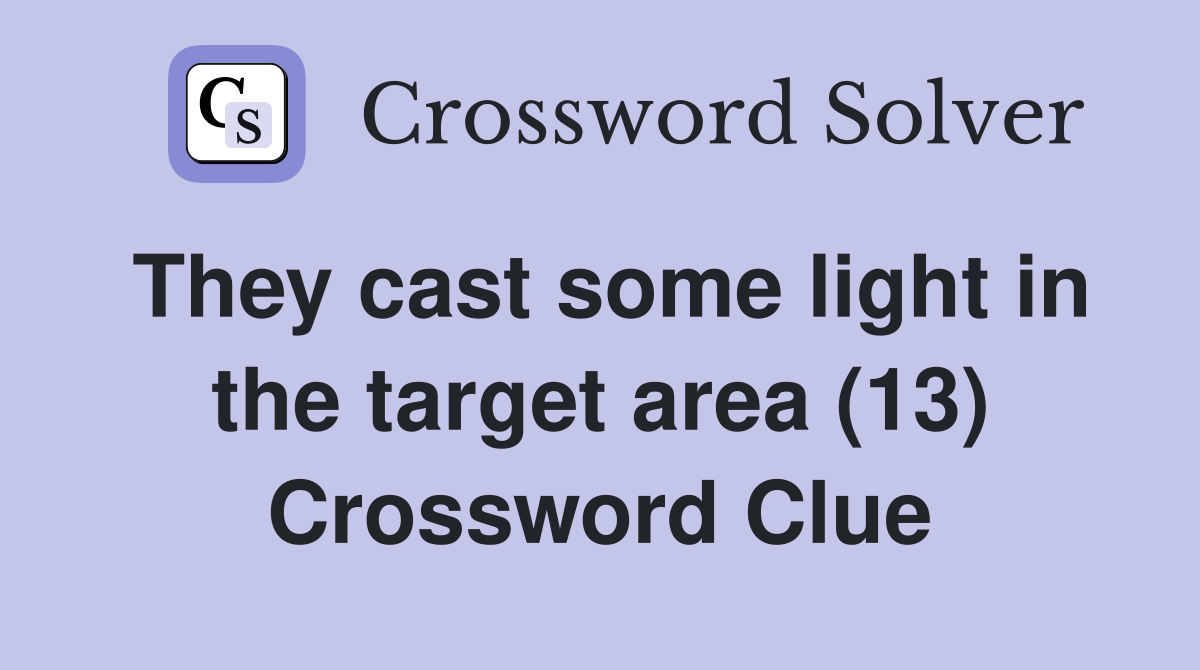 They cast some light in the target area (13) Crossword Clue