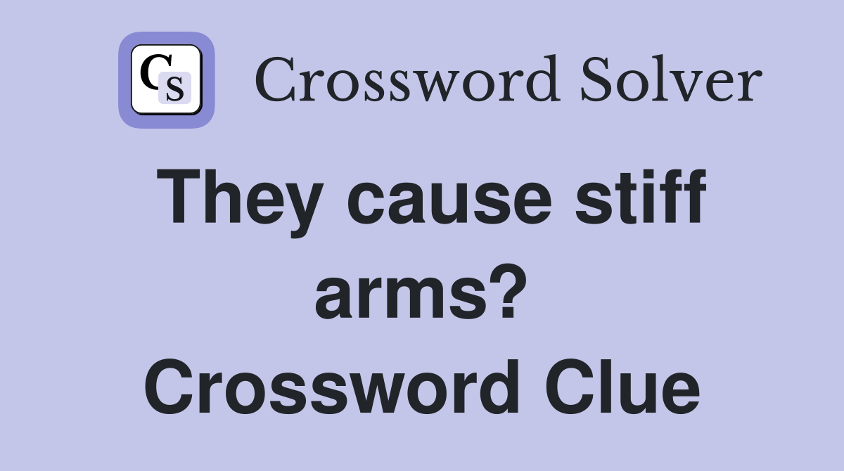 They cause stiff arms? Crossword Clue