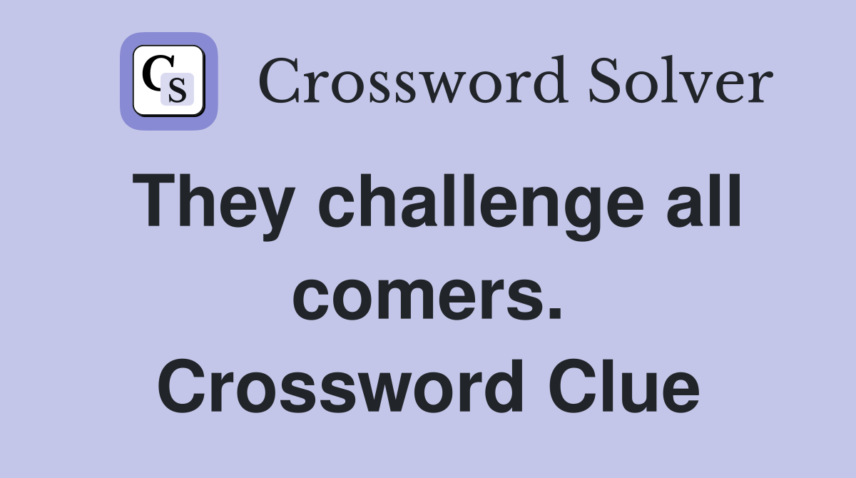 They challenge all comers. Crossword Clue