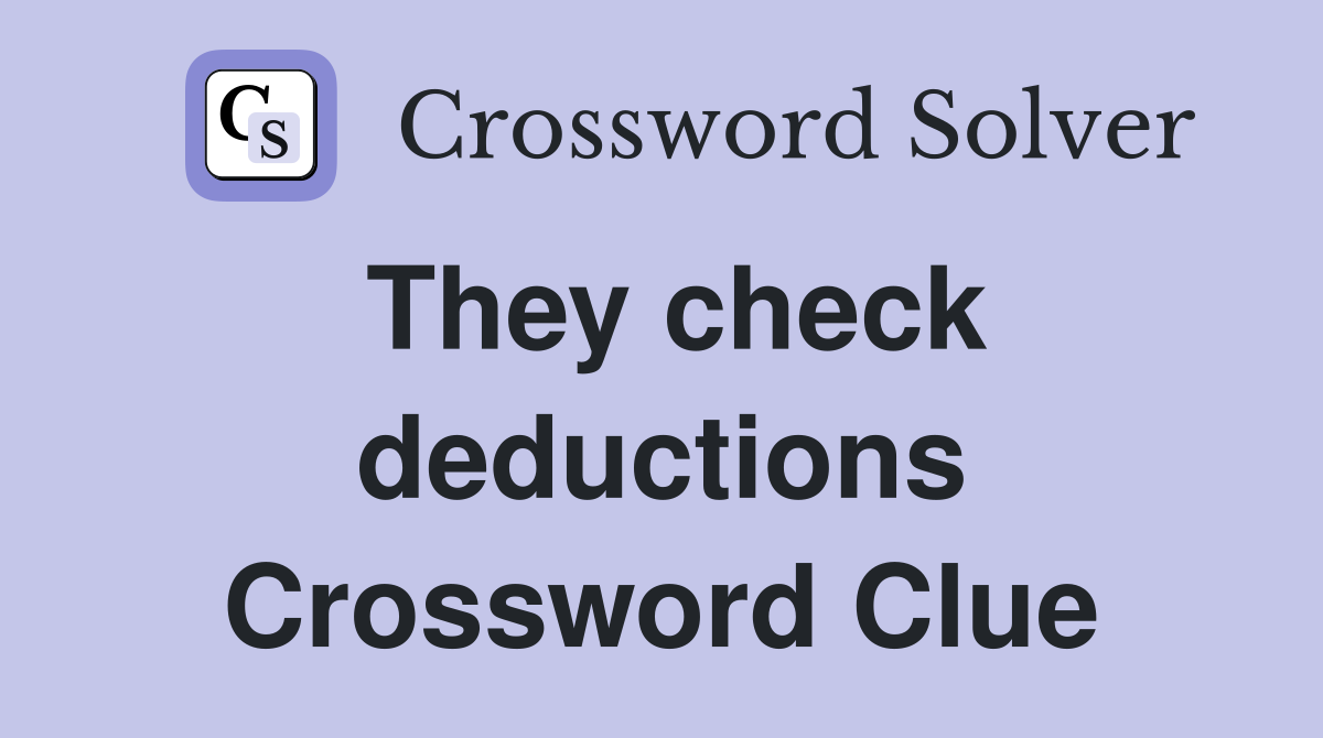 They check deductions Crossword Clue