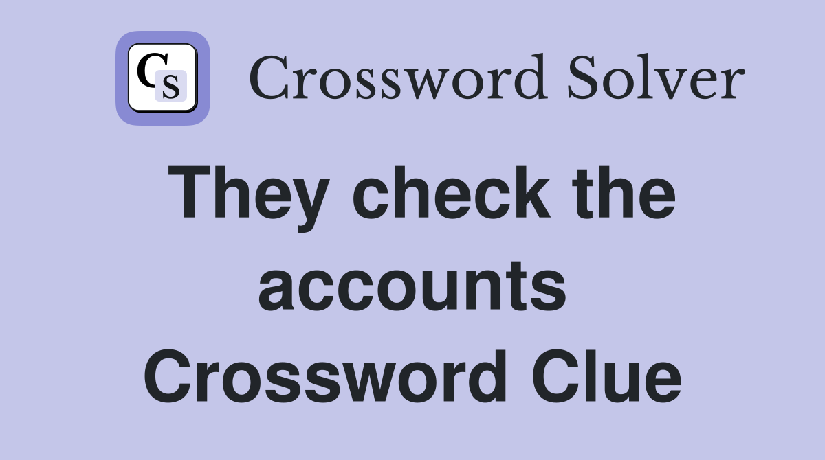They check the accounts Crossword Clue