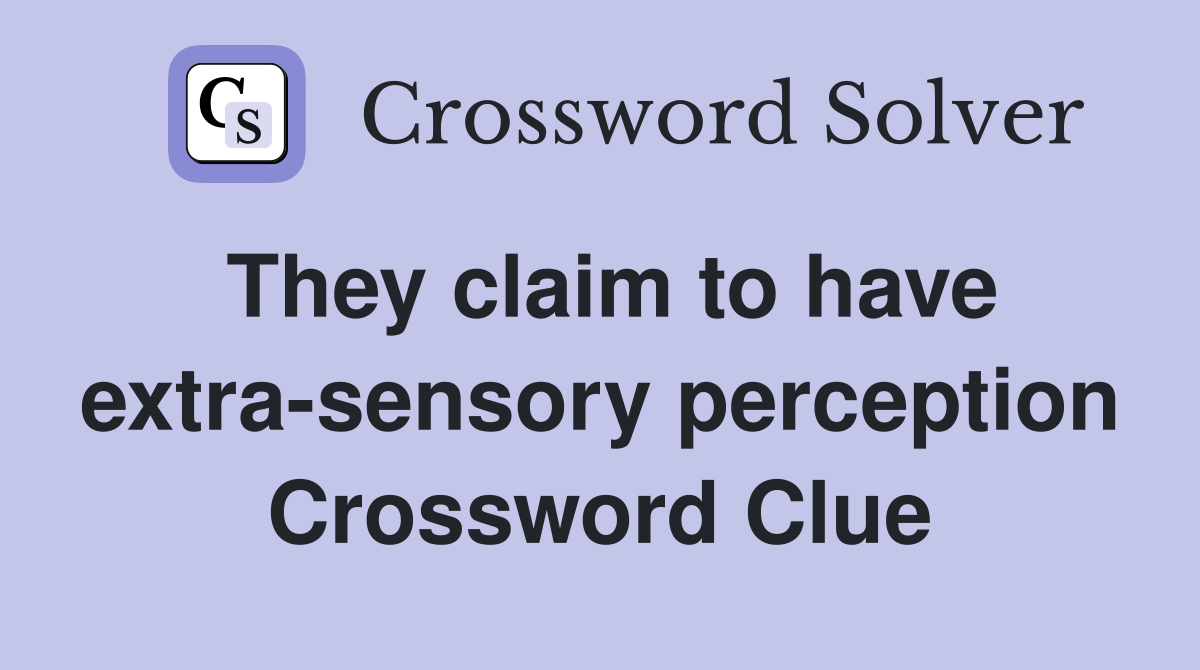 They claim to have extra-sensory perception Crossword Clue