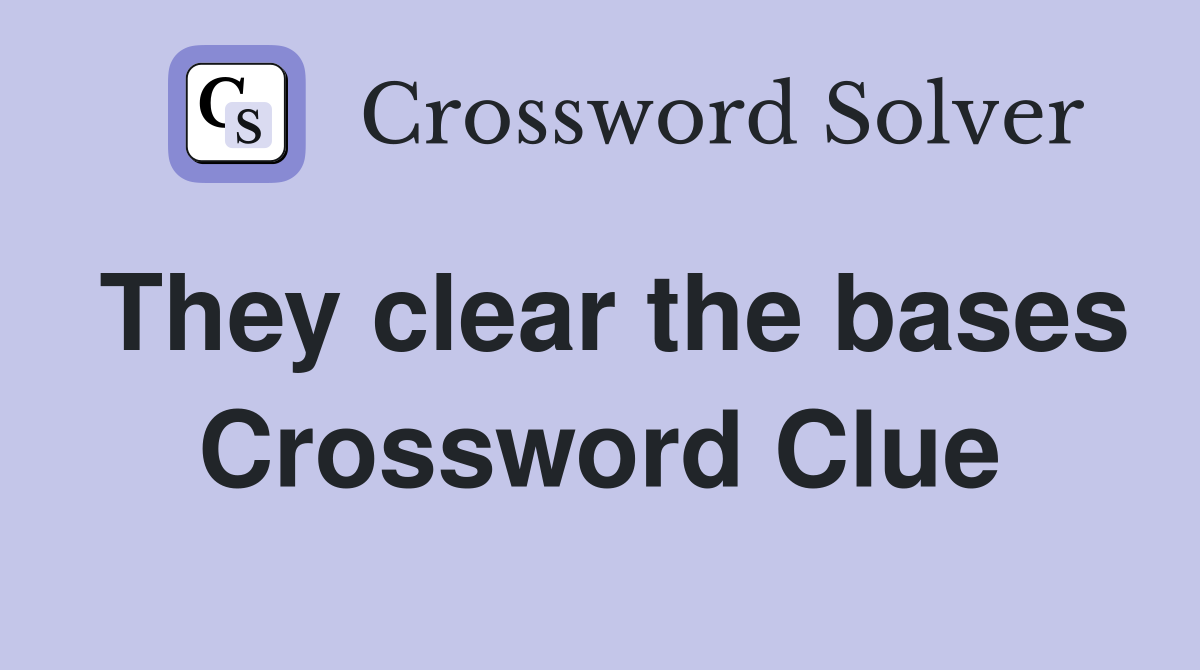 They clear the bases Crossword Clue