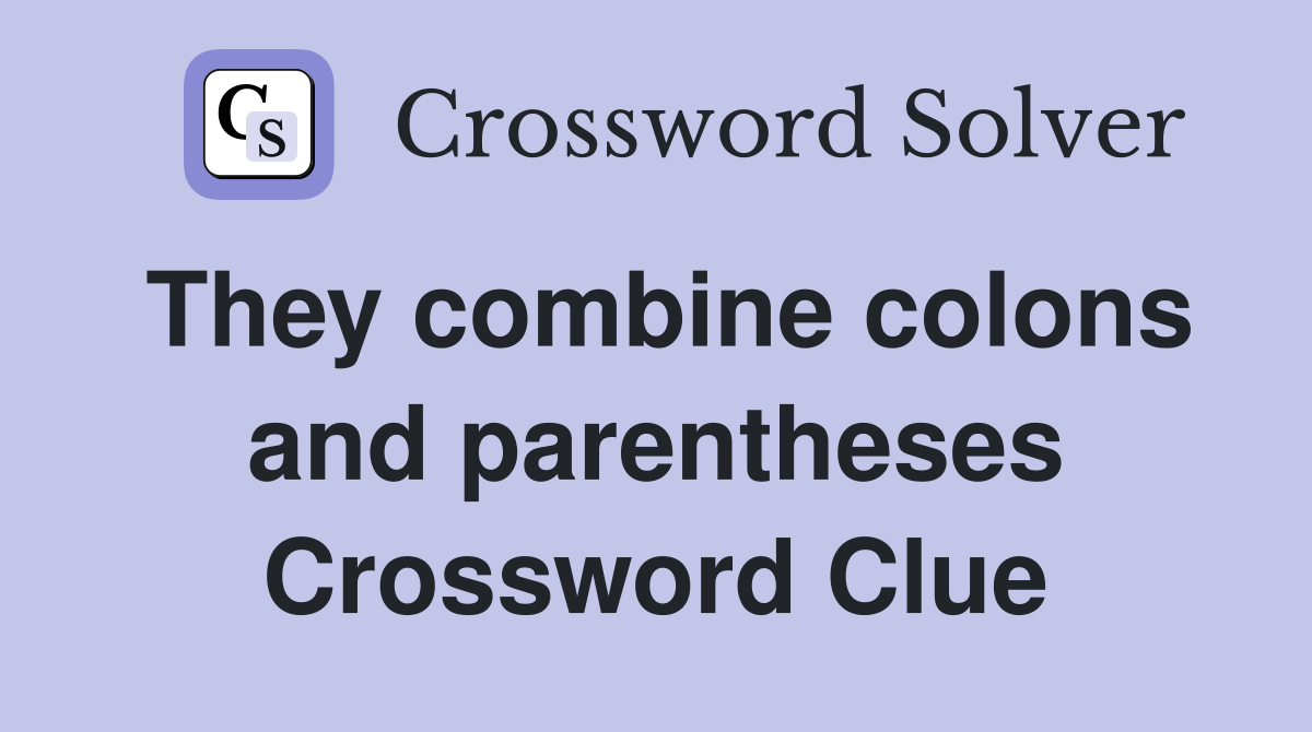 They combine colons and parentheses Crossword Clue