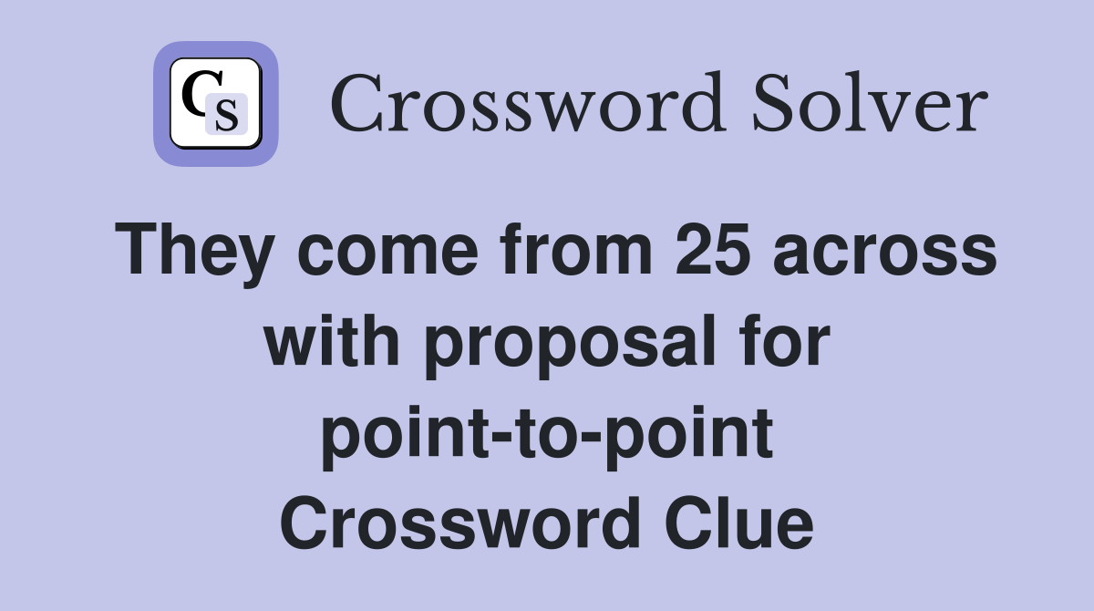 They come from 25 across with proposal for point-to-point Crossword Clue
