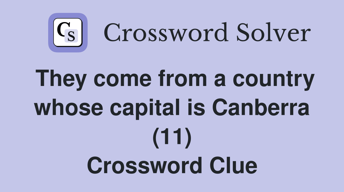 They come from a country whose capital is Canberra (11) Crossword Clue