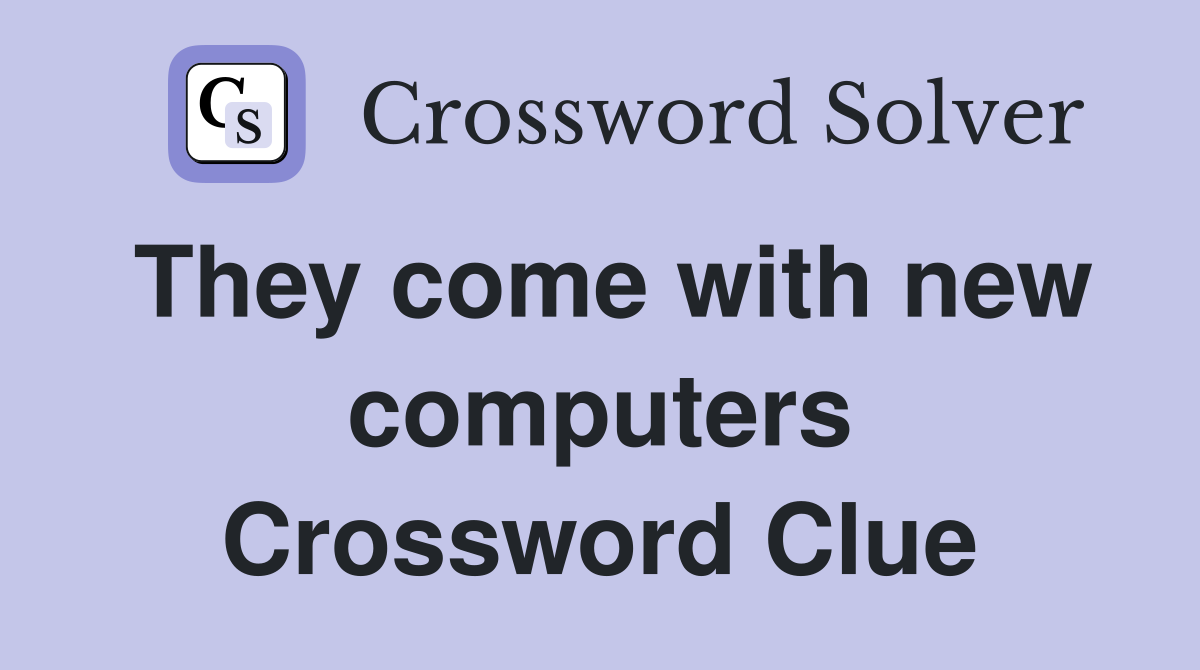 They come with new computers Crossword Clue