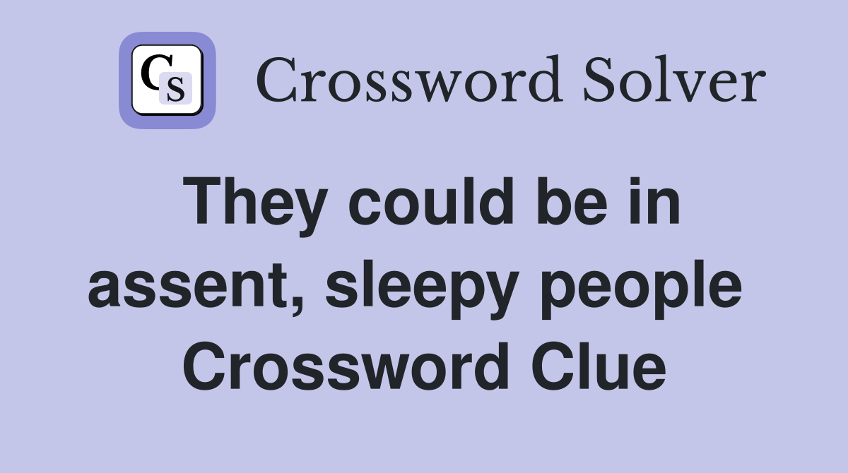 They could be in assent, sleepy people  Crossword Clue