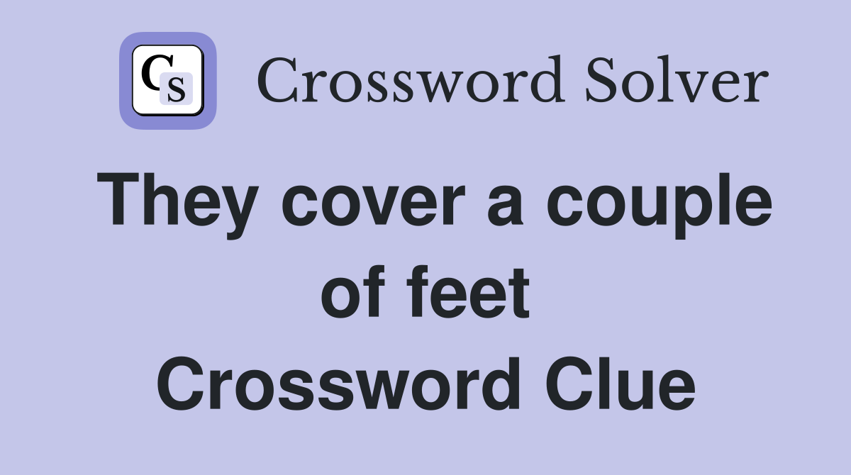 They cover a couple of feet Crossword Clue