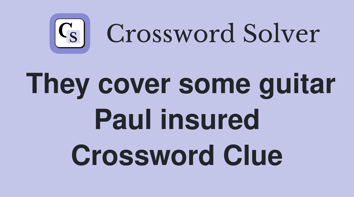 They cover some guitar Paul insured Crossword Clue