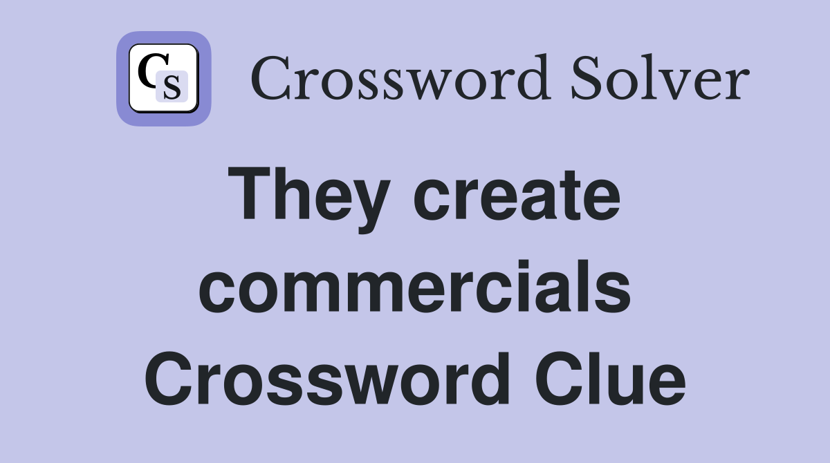 They create commercials Crossword Clue