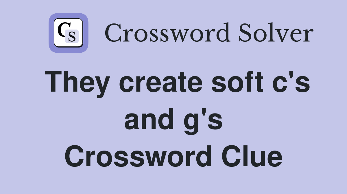 They create soft c's and g's Crossword Clue