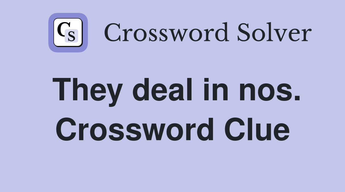 They deal in nos. Crossword Clue