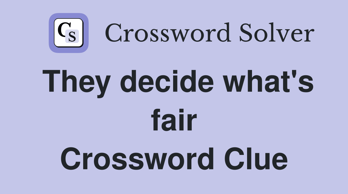 They decide what's fair Crossword Clue