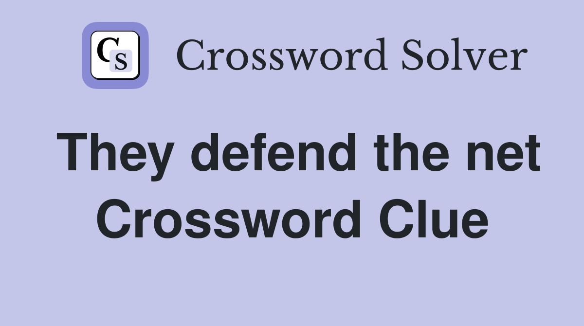 They defend the net Crossword Clue