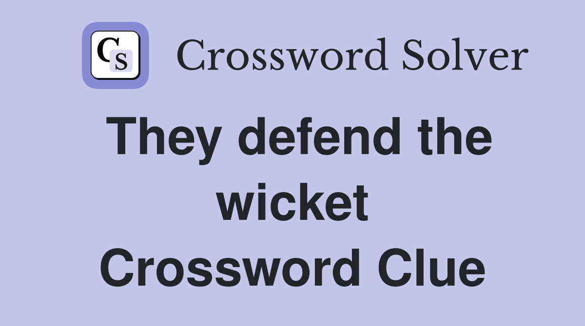 They defend the wicket Crossword Clue