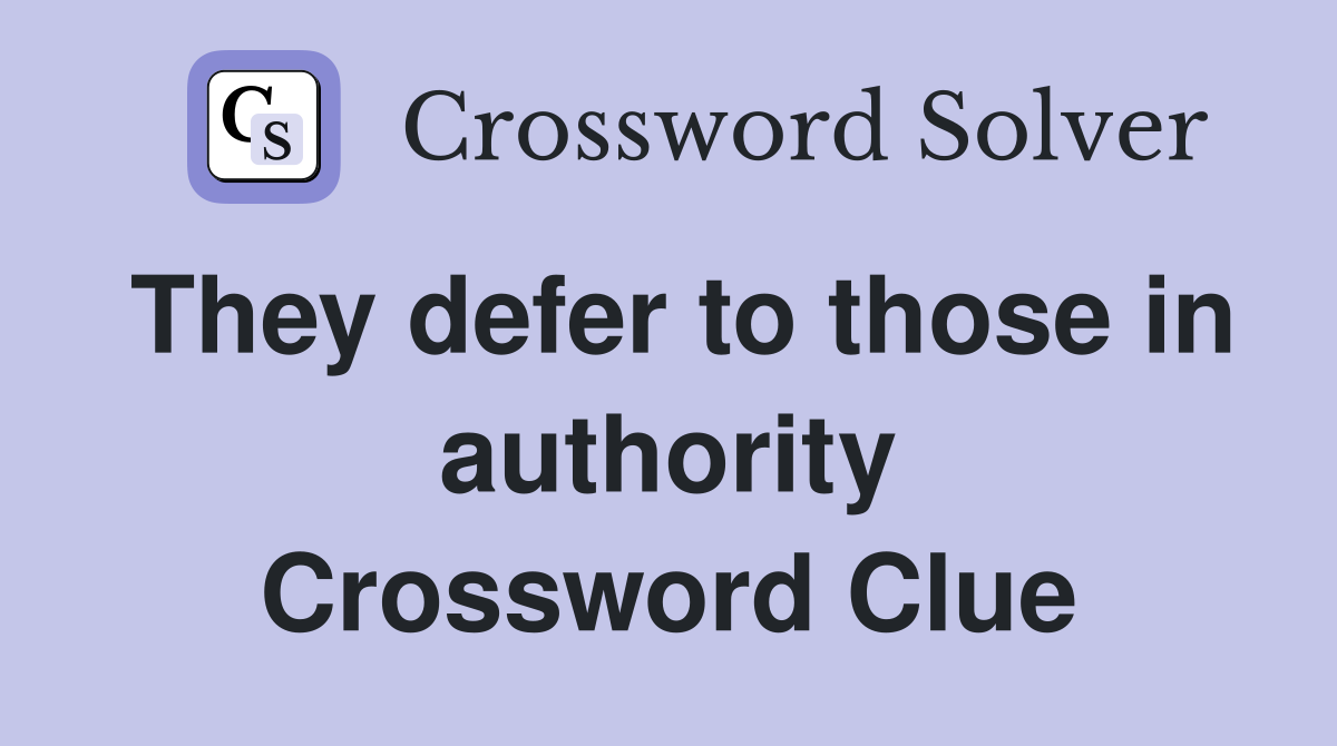 They defer to those in authority Crossword Clue