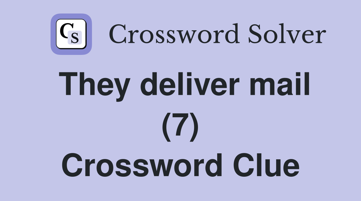 They deliver mail (7) Crossword Clue