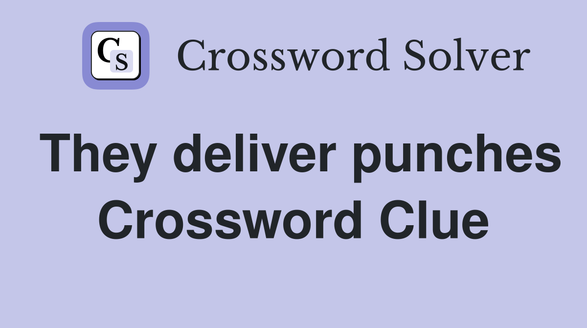 They deliver punches Crossword Clue