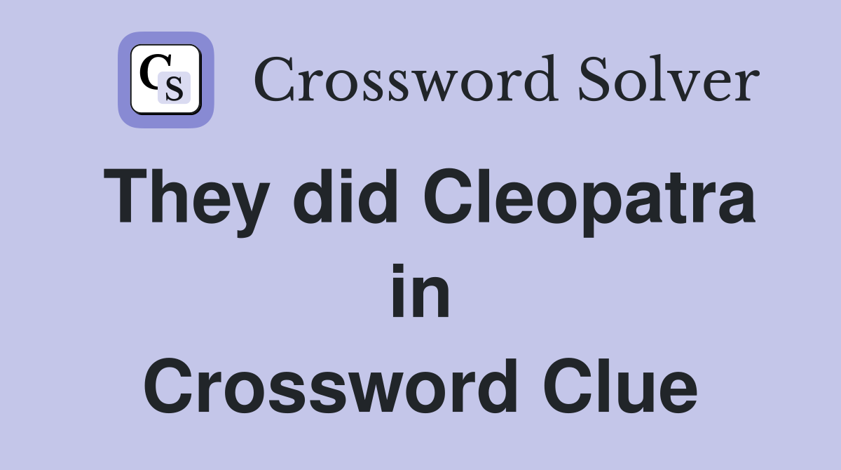 They did Cleopatra in Crossword Clue
