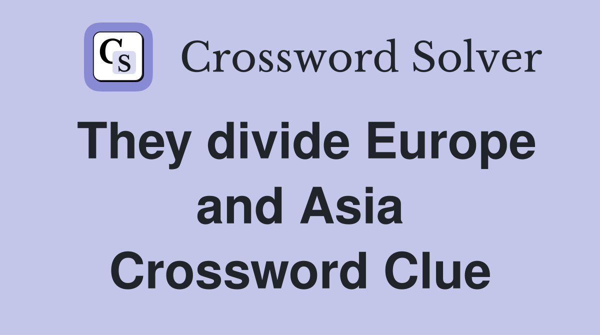 They divide Europe and Asia Crossword Clue