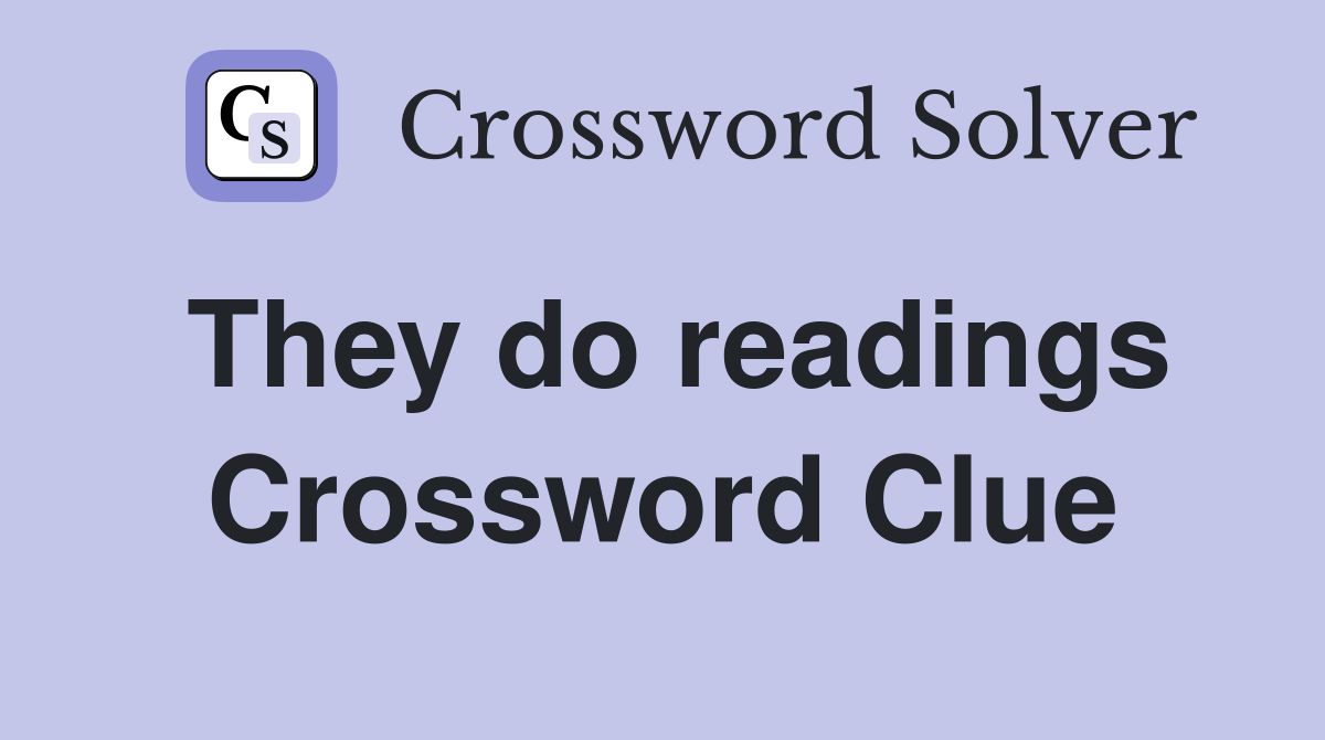 They do readings Crossword Clue