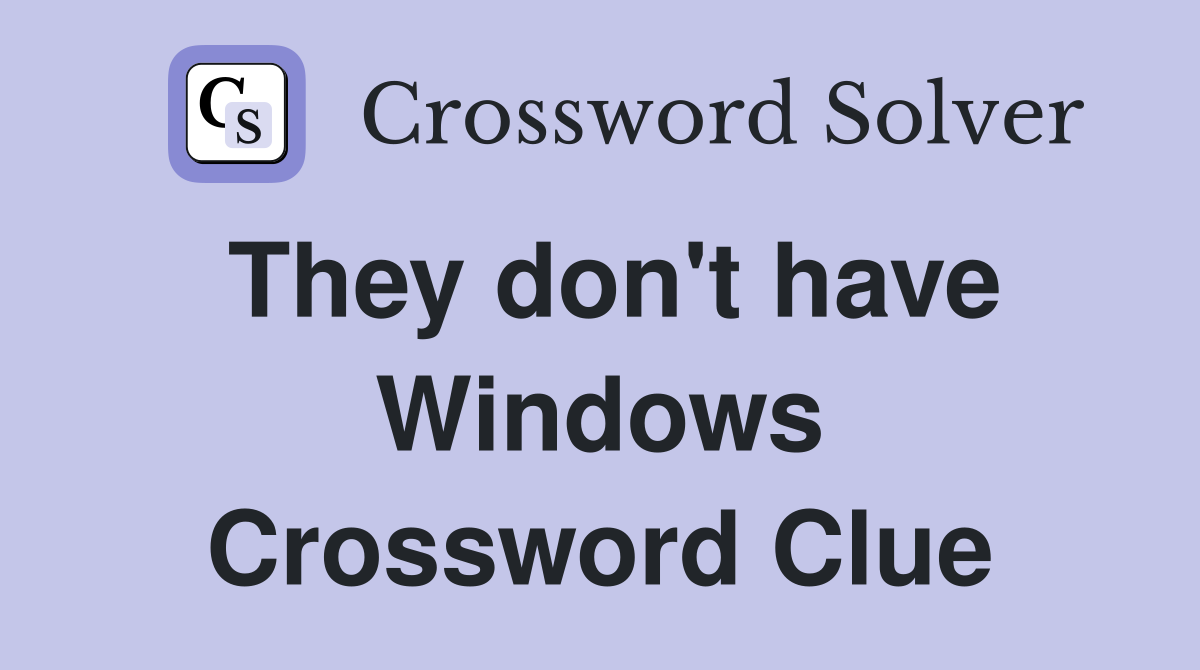 They don't have Windows Crossword Clue