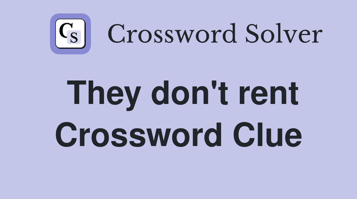 They don't rent Crossword Clue